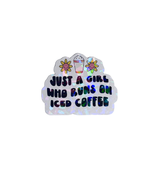 JUST A GIRL WHO RUNS ON ICED COFFEE