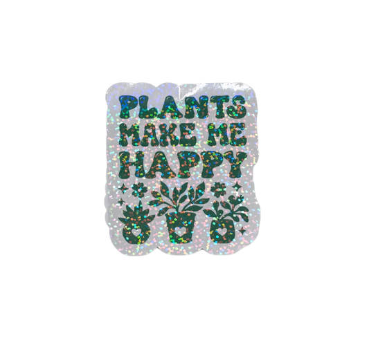 PLANTS MAKE ME HAPPY