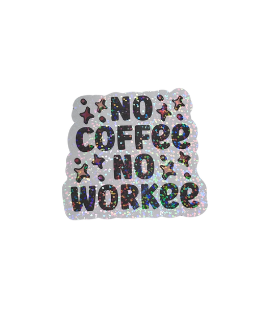 NO COFFEE NO WORKEE