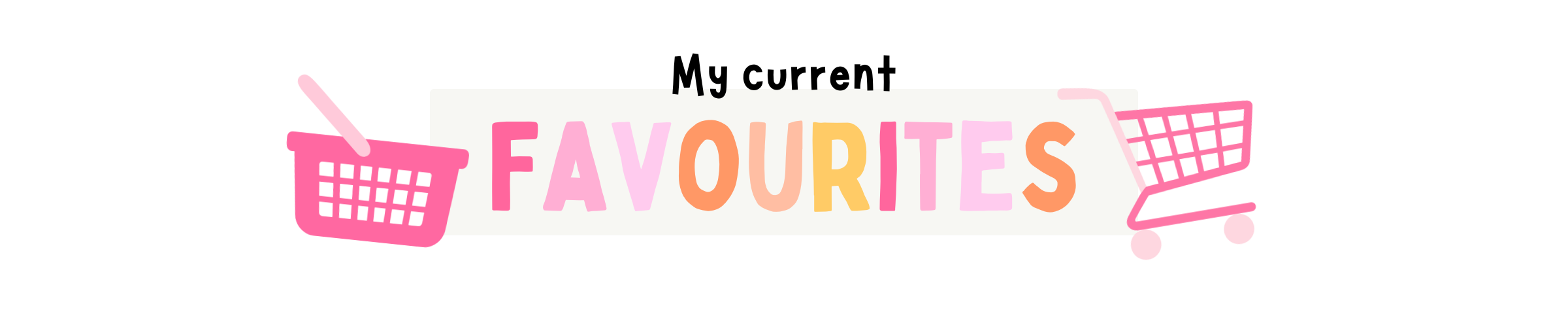 My Current Favourites