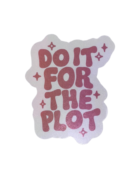 DO IT FOR THE PLOT
